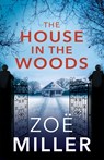 The House in the Woods - Zoe Miller - 9781529305135