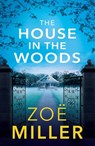 The House in the Woods - Zoe Miller - 9781529305159