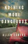 Nothing More Dangerous - Allen Eskens - 9781529327083