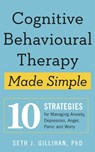 Cognitive Behavioural Therapy Made Simple - Seth J. Gillihan - 9781529336498