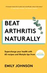 Beat Arthritis Naturally - Emily Johnson - 9781529347692
