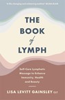 The Book of Lymph - Lisa Levitt Gainsley - 9781529354430