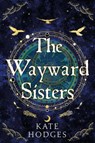 The Wayward Sisters - Kate Hodges - 9781529371529