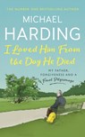 I Loved Him From The Day He Died - Michael Harding - 9781529379228