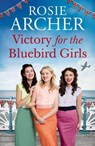 Victory for the Bluebird Girls - Rosie Archer - 9781529405347