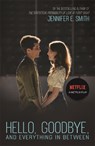 Hello, Goodbye, and Everything in Between - Jennifer E. Smith - 9781529427493
