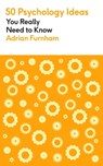 50 Psychology Ideas You Really Need to Know - Adrian Furnham - 9781529428711