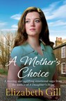 A Mother's Choice - Elizabeth Gill - 9781529448849