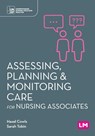 Assessing, Planning and Monitoring Care for Nursing Associates - Hazel Cowls ; Sarah Tobin - 9781529690620