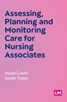 Assessing, Planning and Monitoring Care for Nursing Associates (First edition) - Hazel Cowls ; Sarah Tobin - 9781529690637