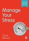 Manage Your Stress - Clare Wilson - 9781529707038
