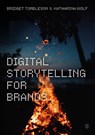 Digital Storytelling for Brands - TOMBLESON,  Bridget ; Wolf, Katharina - 9781529745030