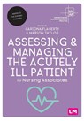 Assessing and Managing the Acutely Ill Patient for Nursing Associates - Cariona Flaherty ; Marion Taylor - 9781529791938