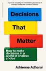 Decisions That Matter - Adrienne Adhami - 9781529925494