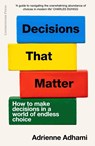 Decisions That Matter - Adrienne Adhami - 9781529925500