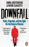 Downfall - Anna Arutunyan ; Mark Galeotti - 9781529927382