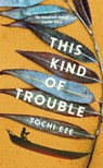 This Kind of Trouble - Tochi Eze - 9781529928747