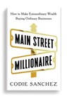 Main Street Millionaire - Codie Sanchez - 9781529934588