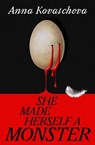 She Made Herself A Monster - Anna Kovatcheva - 9781529953855