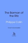 The Barman of the Ritz - Philippe Collin - 9781529956412