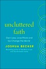 Uncluttered Faith - Joshua Becker - 9781529980790
