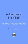 Adversary to the Villain - Hannah Nicole Maehrer - 9781529984675