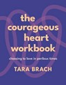 The Courageous Heart Workbook - Tara Brach - 9781529986198