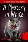 A Mystery In White: ( The Lakeside Cozy Cat Mystery Series - Book 2 ) - EVANS,  Janet - 9781530148295