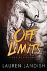 Off Limits: A Bad Boy Romance - Lauren Landish - 9781530239320