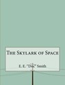 The Skylark of Space - E. ''DOC'' SMITH,  E. - 9781530317622