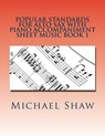 Popular Standards For Alto Sax With Piano Accompaniment Sheet Music Book 1 - Michael Shaw - 9781530507009