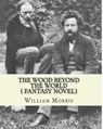The wood beyond the world, by William Morris( fantasy novel) - William Morris - 9781530872190