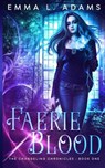Faerie Blood - ADAMS,  Emma L. - 9781530893485