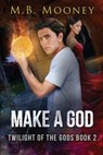 Make a God - MOONEY,  M. B. - 9781530980284