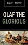 Olaf the Glorious - Robert Leighton - 9781531283902