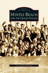 Myrtle Beach and the Grand Strand - Susan Hoffer McMillan - 9781531611682