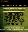 How to Survive the End of the World as We Know It: Tactics, Techniques and Technologies for Uncertain Times -  - 9781531878764