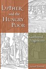 Luther and the Hungry Poor - Samuel Torvend - 9781532608391