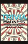 Trivia Madness 2: 1000 Fun Trivia Questions About Anything - Bill O'Neill - 9781532745201
