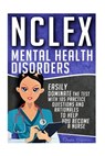 NCLEX: Mental Health Disorders: Easily Dominate The Test With 105 Practice Questions & Rationales to Help You Become a Nurse! - Chase Hassen - 9781532879227