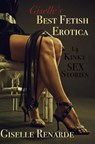 Giselle's Best Fetish Erotica: 14 Kinky Sex Stories - Giselle Renarde - 9781532912191