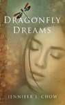 Dragonfly Dreams - CHOW,  Jennifer J. - 9781533218476