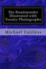 The Roadmender Illustrated with Twenty Photographs - Will F. Taylor - 9781533257857