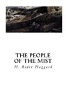 The People of the Mist: A Classic Lost Race Fantasy Novel - H. Rider Haggard - 9781533689665