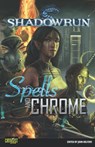 Shadowrun: Spells & Chrome - John Helfers ; Jason M. Hardy ; Jason Schmetzer ; Jean Rabe ; Phaedra Weldon ; Matt Forbeck ; Kevin Killiany ; Steven Mohan, Jr. ; Brad Beaulieu ; Steven Kenson ; Dan C. Duval ; Stephen Dedman ; Marc Tassin ; Jennifer J. Harding ; William H. Keith ; Ilsa  - 9781533750846