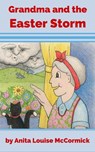 Grandma and the Easter Storm - Anita Louise McCormick - 9781533767073