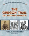 Viewpoints on the Oregon Trail and Westward Expansion - RUSSO,  Kristin J. - 9781534132870