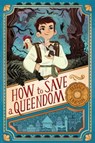 How to Save a Queendom - Jessica Lawson - 9781534414365