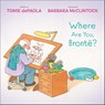 Where Are You, Bronte? - Tomie dePaola - 9781534418509