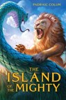 The Island of the Mighty - Padraic Colum - 9781534445628